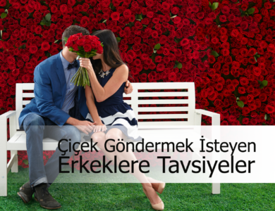 çiçek göndermek isteyenlere tavsiyeler