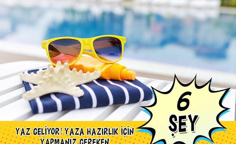Yaza Hazırlık İçin Yapmanız Gerekenler compress